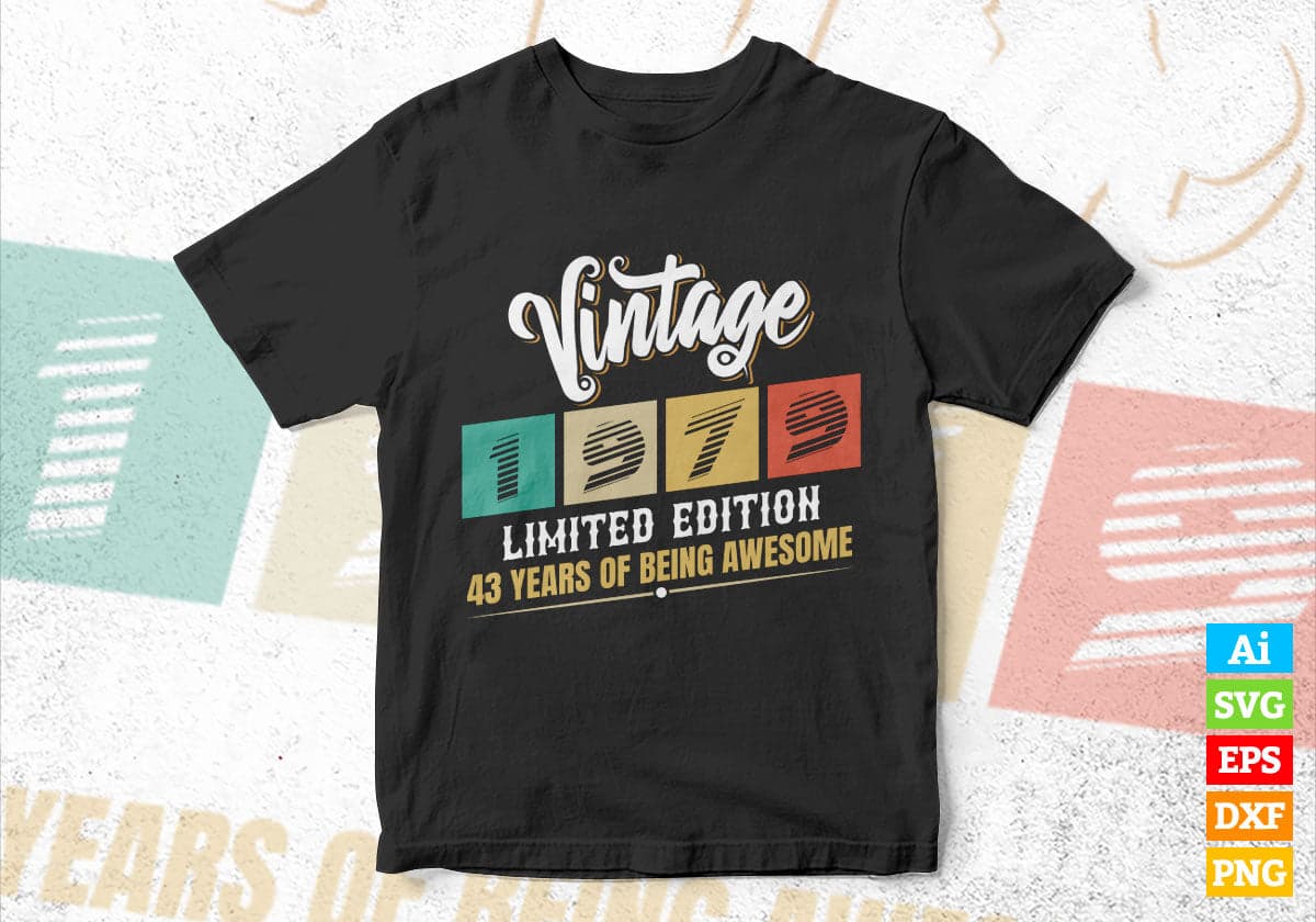 Vintage 1979 Limited Edition 43 Years of Being Awesome Birthday Editable T shirt Design Svg File