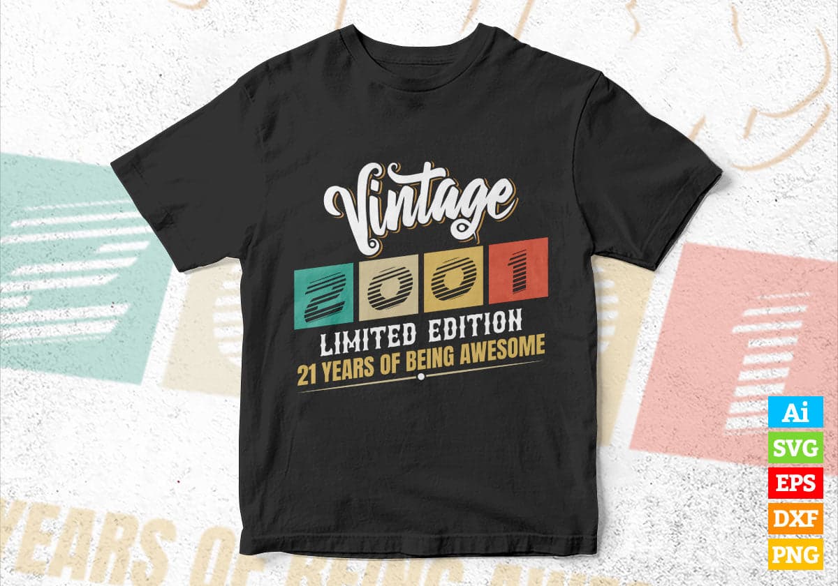 Vintage 2001 Limited Edition 21 Years of Being Awesome Birthday Editable T shirt Design Svg File