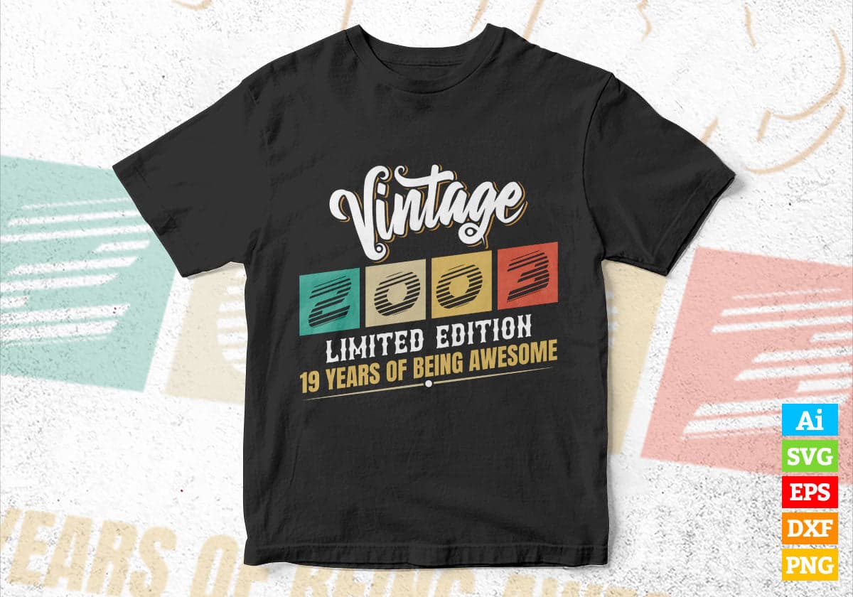 Vintage 2003 Limited Edition 19 Years of Being Awesome Birthday Editable T shirt Design Svg File
