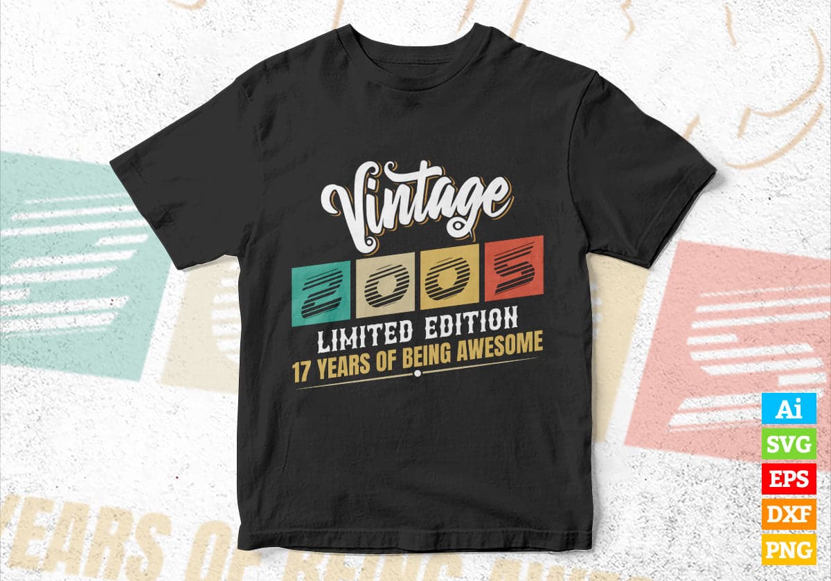 Vintage 2005 Limited Edition 17 Years of Being Awesome Birthday Editable T shirt Design Svg File