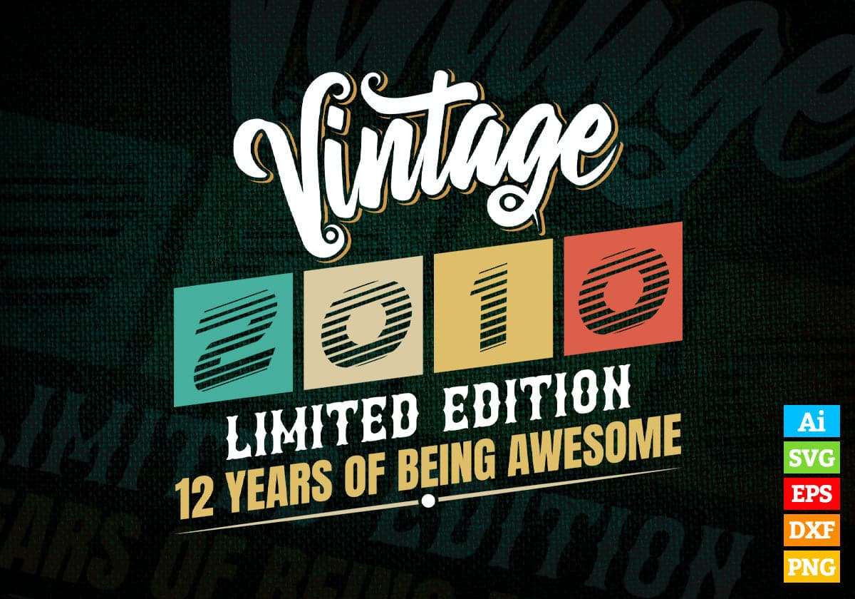 Vintage 2010 Limited Edition 12 Years of Being Awesome Birthday Editable T shirt Design Svg File