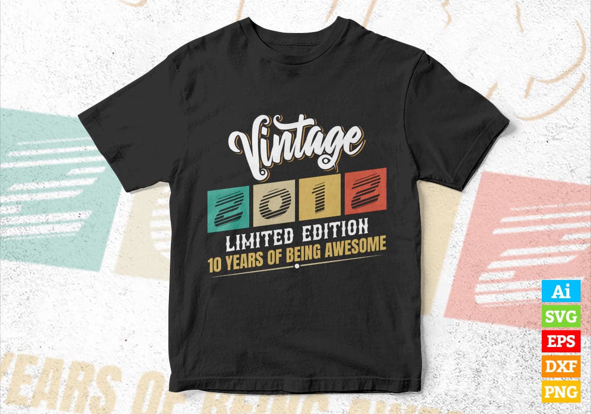 Vintage 2012 Limited Edition 10 Years of Being Awesome Birthday Editable T shirt Design Svg File