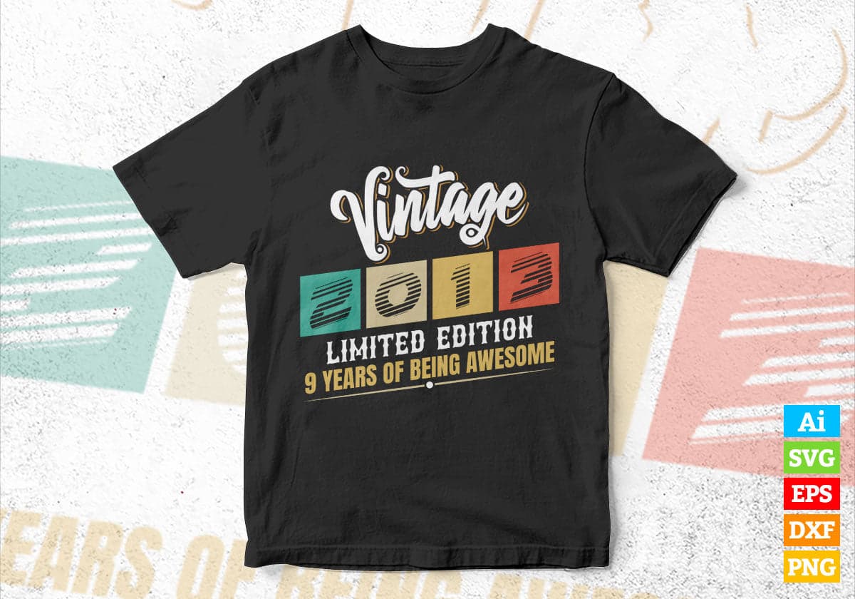 Vintage 2013 Limited Edition 9 Years of Being Awesome Birthday Editable T shirt Design Svg File