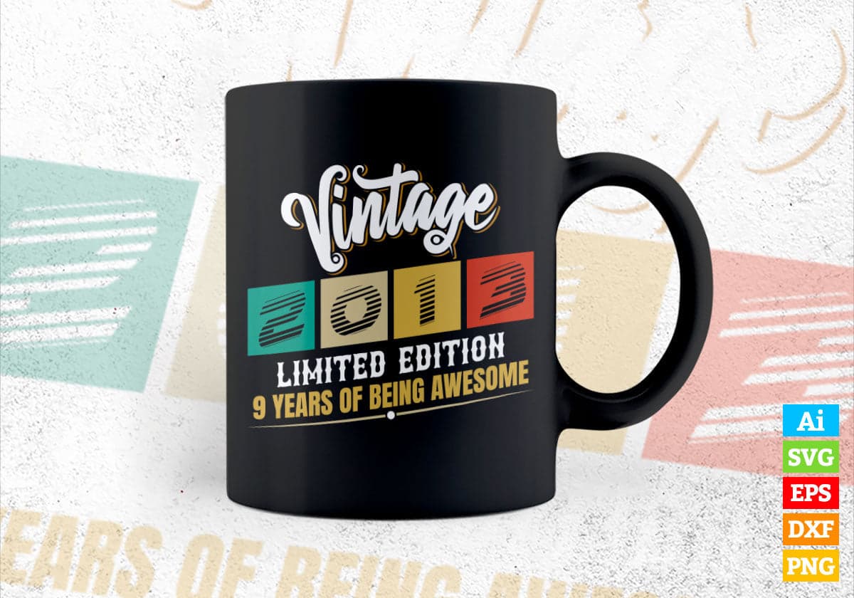 Vintage 2013 Limited Edition 9 Years of Being Awesome Birthday Editable T shirt Design Svg File