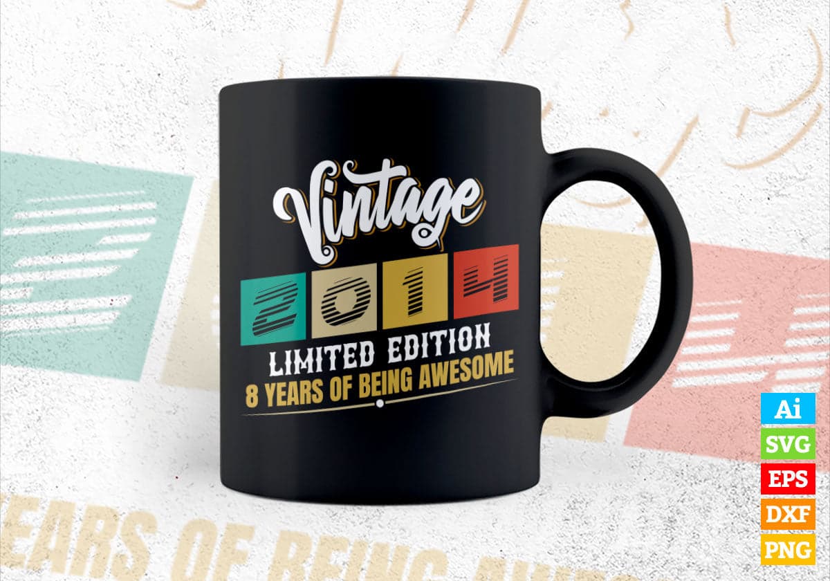 Vintage 2014 Limited Edition 8 Years of Being Awesome Birthday Editable T shirt Design Svg File