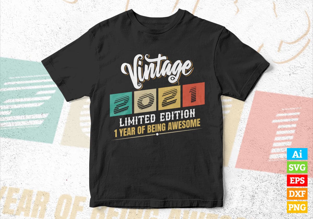 Vintage 2021 Limited Edition 1 Year of Being Awesome Birthday Editable T shirt Design Svg File