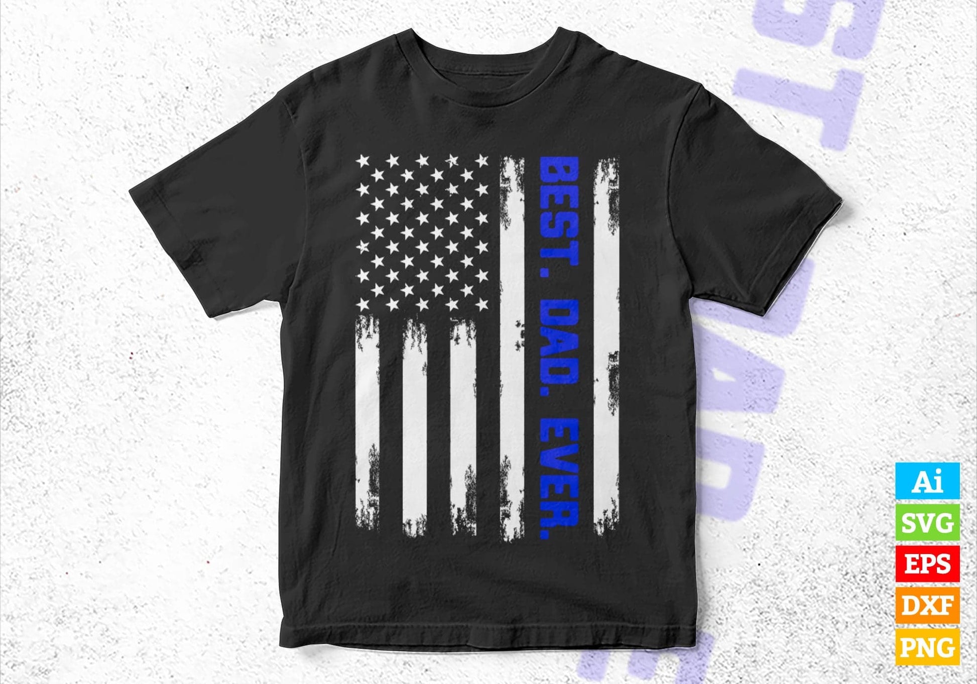 Vintage Best Dad Ever Blue Line American Flag Distressed Father's Day Editable Vector T shirt Design in Ai Png Svg Files.