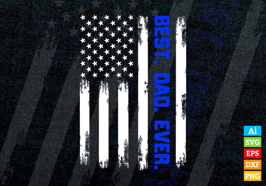 Vintage Best Dad Ever Blue Line American Flag Distressed Father's Day Editable Vector T shirt Design in Ai Png Svg Files.