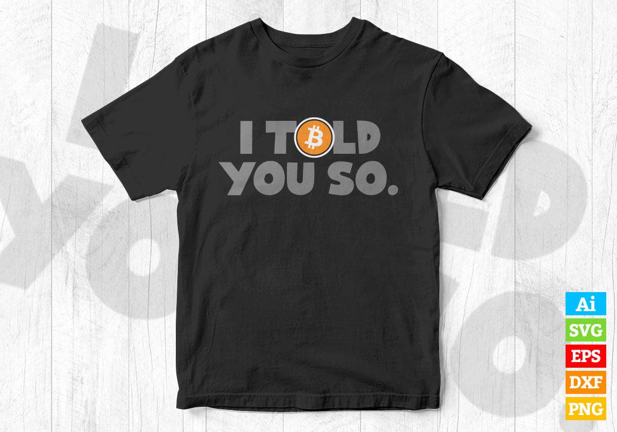 Vintage Bitcoin I Told You So Crypto Editable Vector T-shirt Design in Ai Svg Files