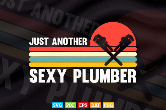 Vintage Funny Just Another Sexy Plumber Plumbing Svg Png Cut Files.