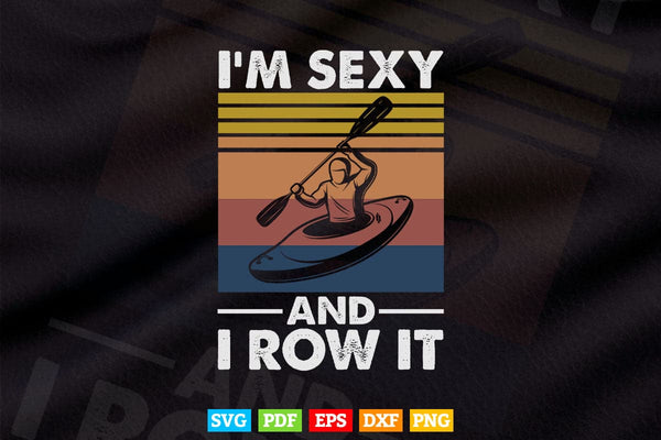 products/vintage-kayaking-im-sexy-and-i-row-it-svg-cricut-files-521.jpg