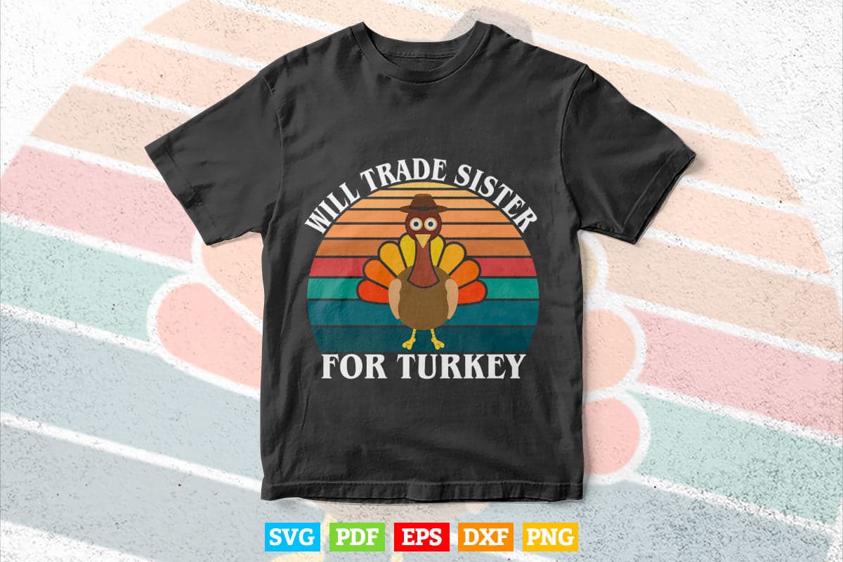 Vintage Thanksgiving Day Will Trade Sister For Turkey Svg Png Cut Files.