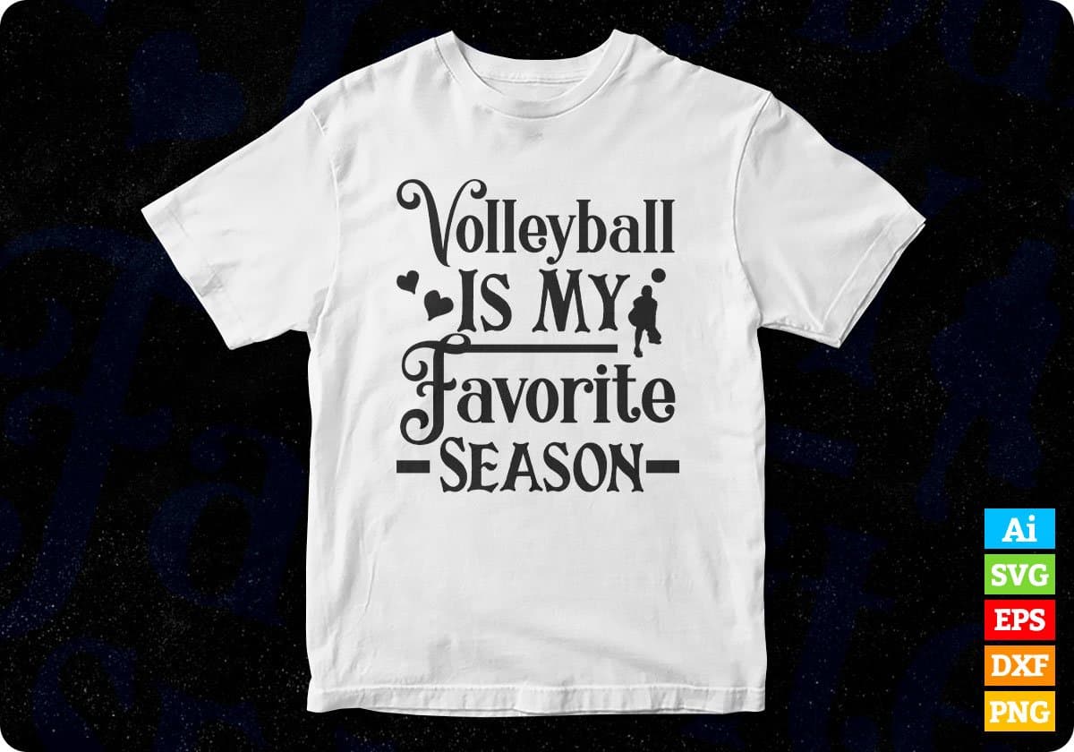 Volleyball Is My Favorite Season Sports T shirt Design In Png Svg Cutting Printable Files