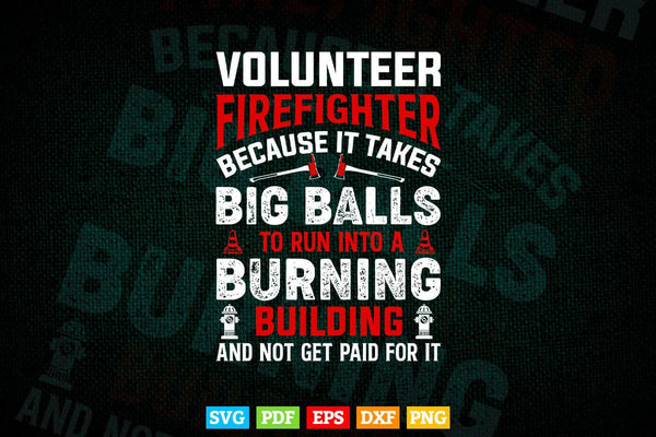 products/volunteer-firefighter-because-it-takes-big-balls-funny-fireman-svg-digital-files-718.jpg