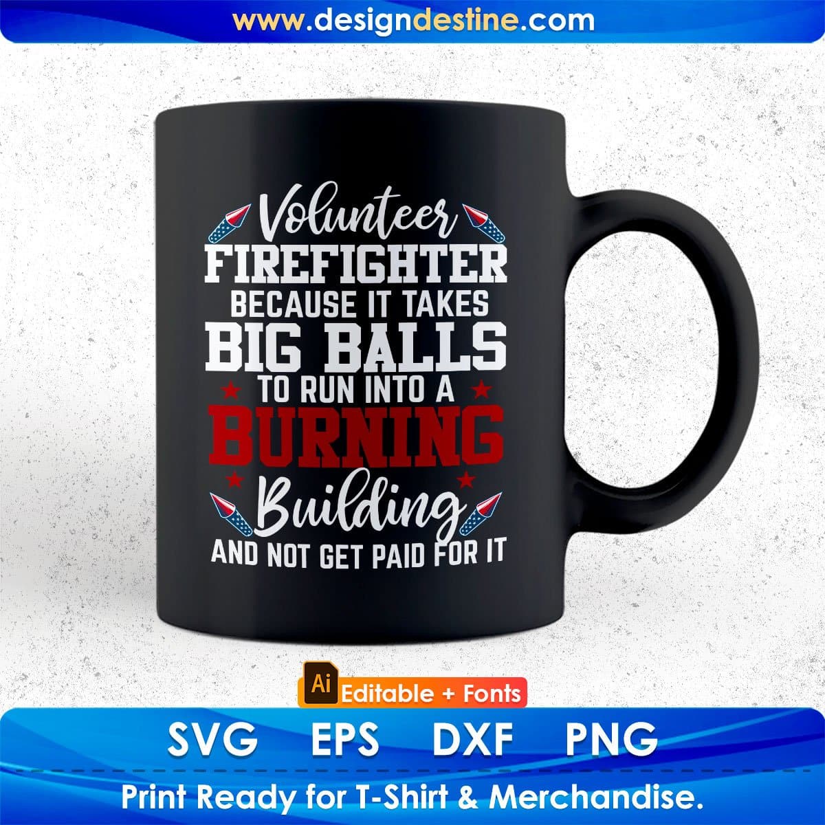 Volunteer Firefighter Because It Takes Big Balls To Run Into A Burning Editable T shirt Design In Ai Png Svg Printable Files