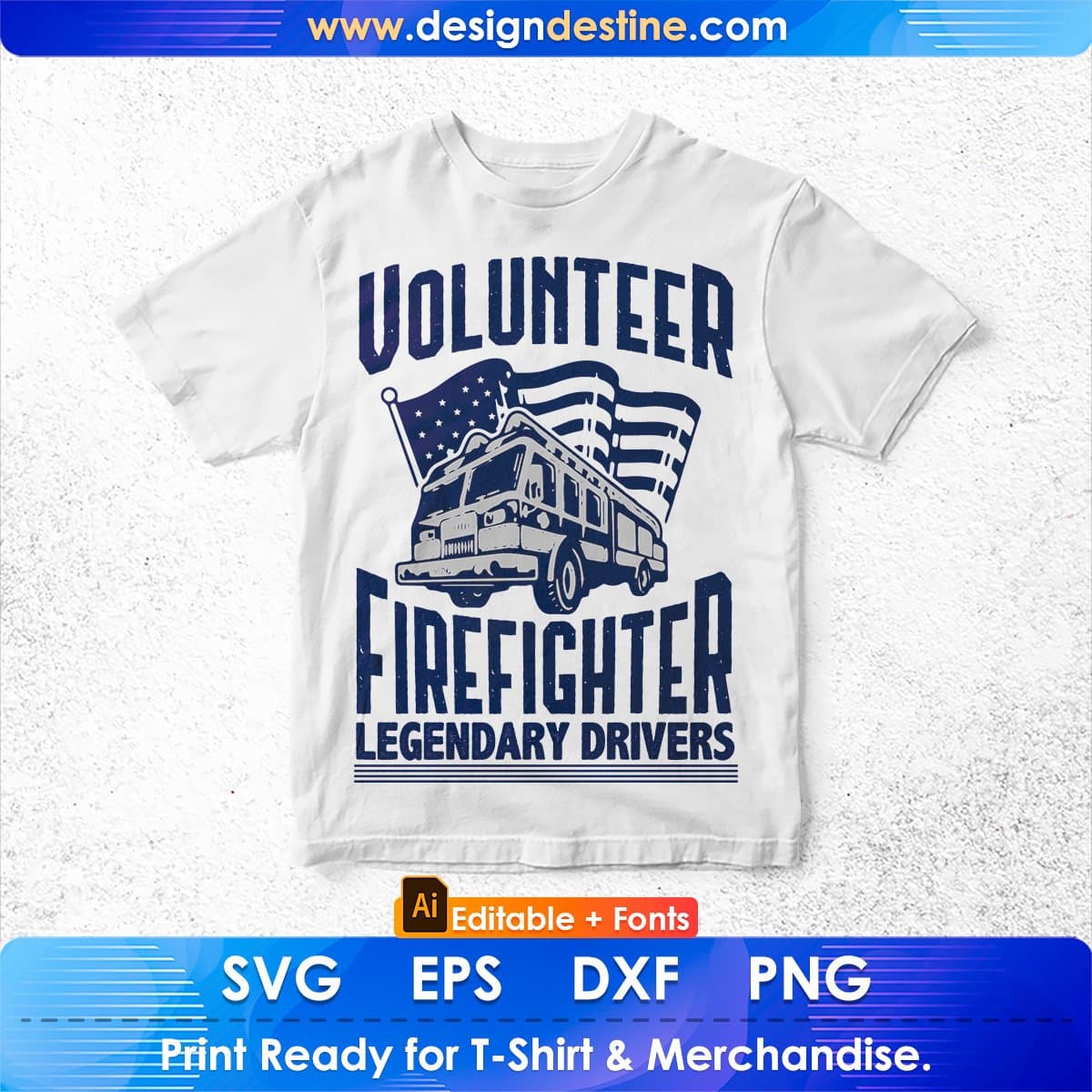 Volunteer Firefighter Legendary Drivers American Trucker Editable T shirt Design In Ai Svg Files