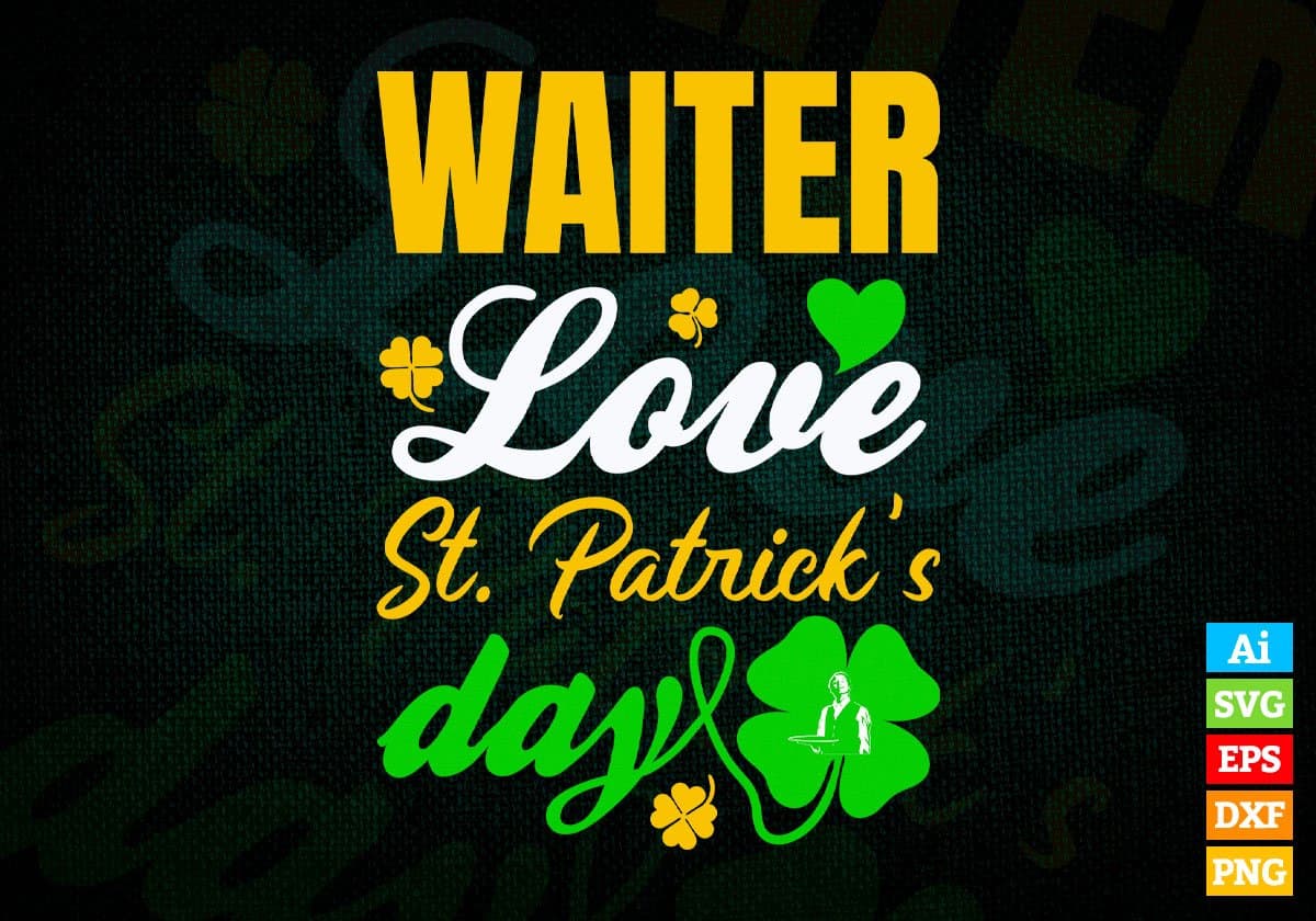 Waiter Love St. Patrick's Day Editable Vector T-shirt Designs Png Svg Files