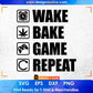 Wake Bake Game Repeat Video Game Weed Smoker Pot Gift Editable T-Shirt Design in Svg Files