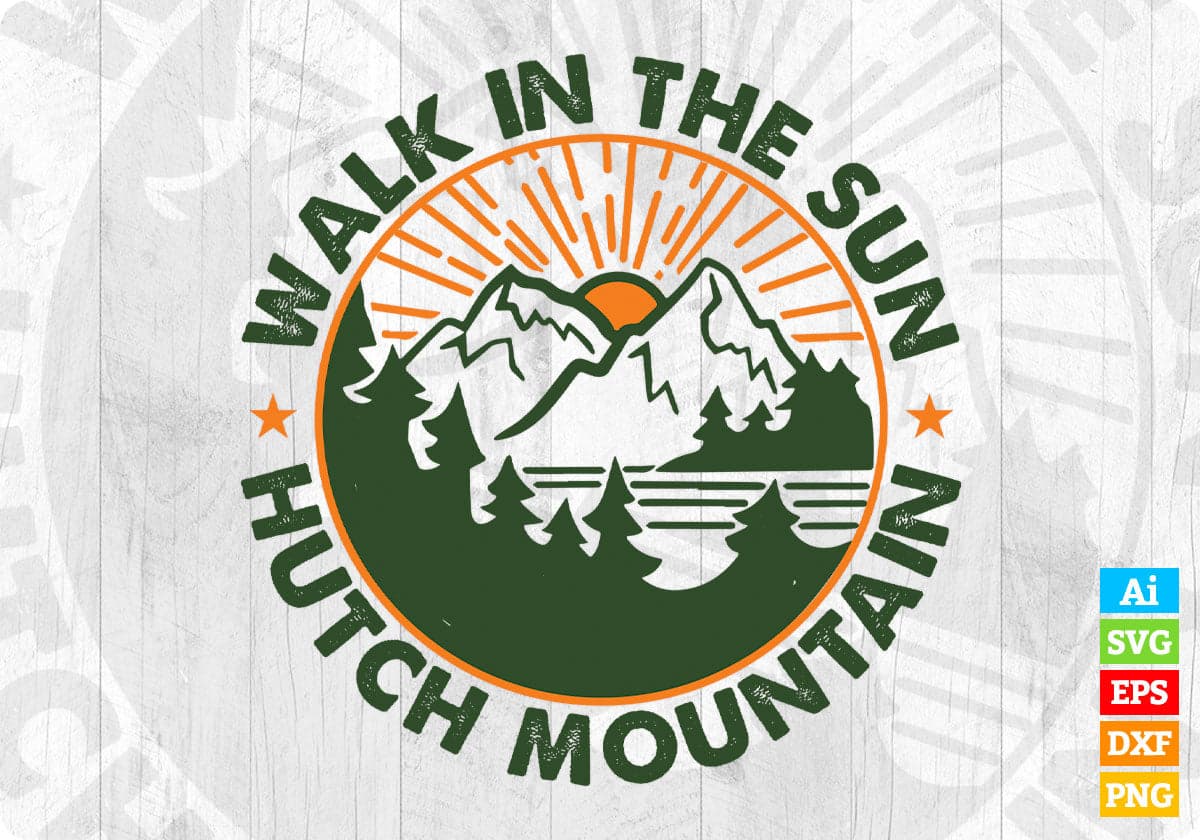 Walk In The Sun Hutch Mountain T shirt Design In Ai Svg Printable Files