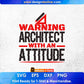 Warning Architect With An Attitude Editable T shirt Design Svg Cutting Printable Files