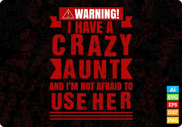 products/warning-i-have-a-crazy-aunt-and-im-not-afraid-to-use-here-aunty-editable-t-shirt-design-468.jpg