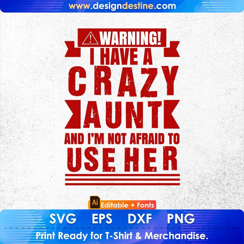 Warning I Have A Crazy Aunt And I'm Not Afraid To Use Here Aunty Editable T shirt Design Svg Cutting Printable Files