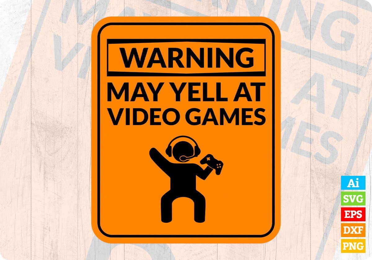 Warning May Yell At Video Games Online Gamer Funny Sign Editable T-Shirt Design in Svg Files