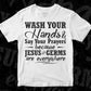Wash Your Hands And Say Your Prayers Quotes T shirt Design In Png Svg Printable Files