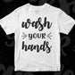 Wash Your Hands Quotes T shirt Design In Png Svg Cutting Printable Files