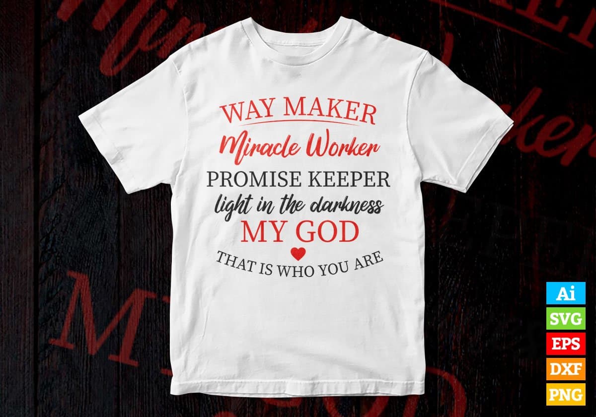 Way Maker Miracle Worker My God Editable Vector T-shirt Design in Ai Svg Png Files