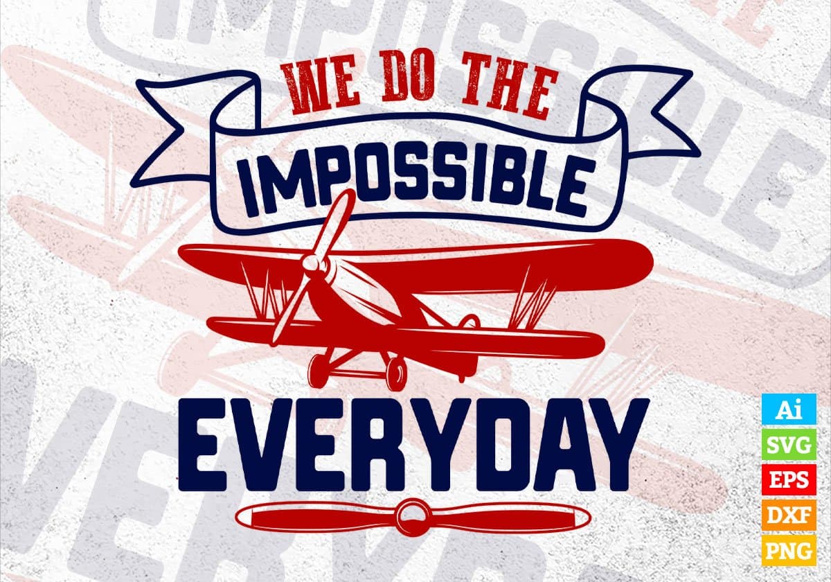 We Do The Impossible Every Day Air Force Editable Vector T shirt Designs In Svg Png Printable Files