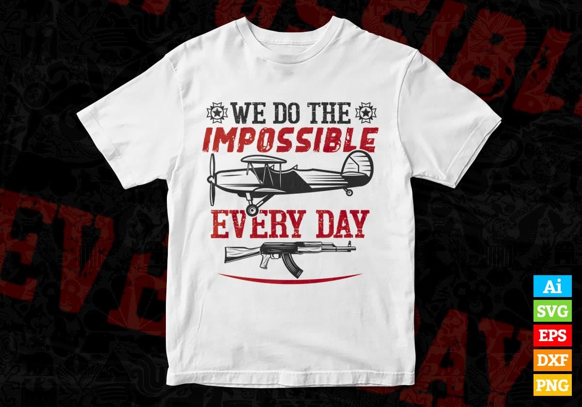 We Do The Impossible Every Day Air Force Editable Vector T shirt Designs In Svg Png Printable Files