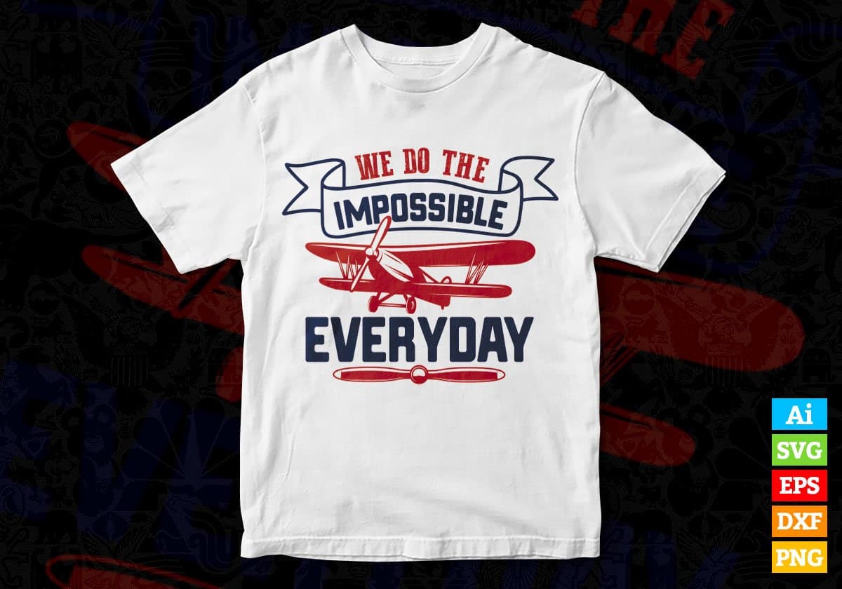 We Do The Impossible Every Day Air Force Editable Vector T shirt Designs In Svg Png Printable Files