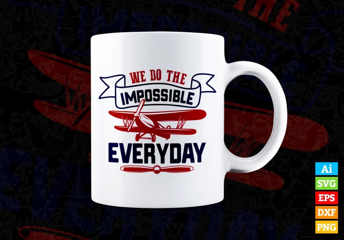 We Do The Impossible Every Day Air Force Editable Vector T shirt Designs In Svg Png Printable Files