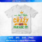 We Don't Hide The Crazy We Parade It Mardi Gras T shirt Design In Svg Printable Files