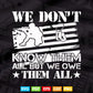 We Don't Know Them All But We Owe Them All Veterans Day Svg T shirt Design.