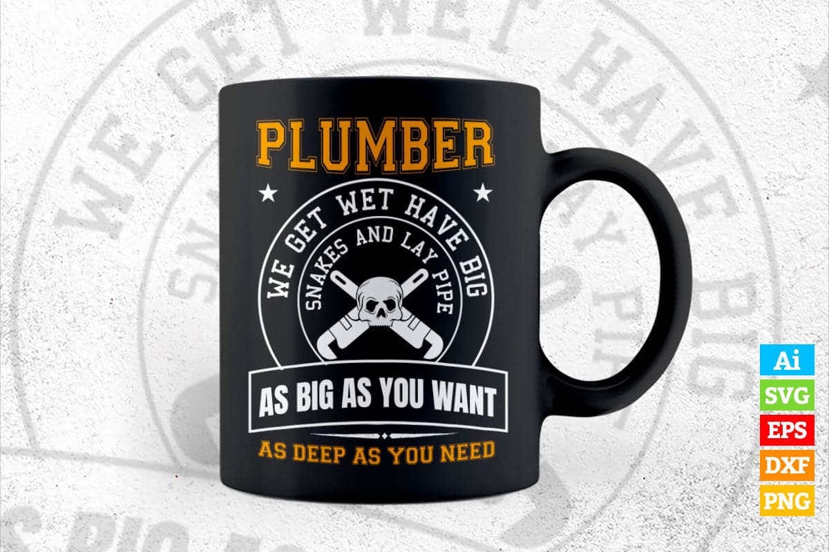 We Get Wet Have Big Snakes And Lay Pipe Plumbers Vector T shirt Design in Ai Png Svg Files.