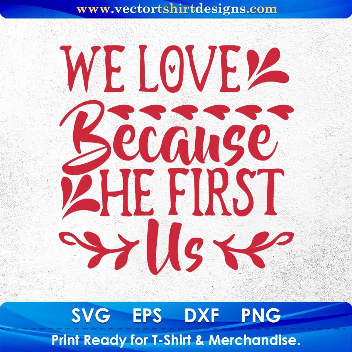 We Love Because He First Us Merry Christmas Vector T shirt Design In Svg Png Cutting Printable Files