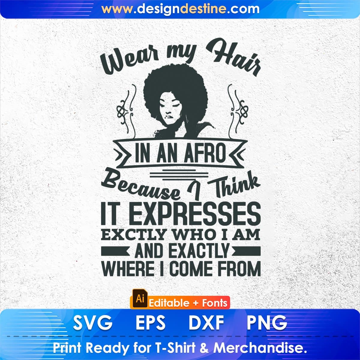 Wear My Hair In Am Afro Because I think It Expresses Editable T shirt Design In Svg Print Files