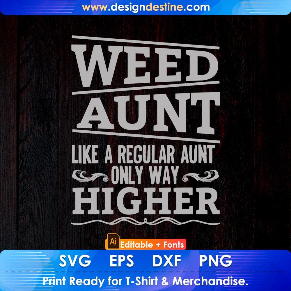 Weed Aunt Like A Regular Aunt Only Way Higher Aunty Editable T shirt Design Svg Cutting Printable Files