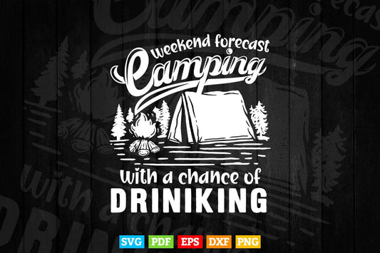 Weekend Forecast Camping With A Chance of Drinking Svg T shirt Design.