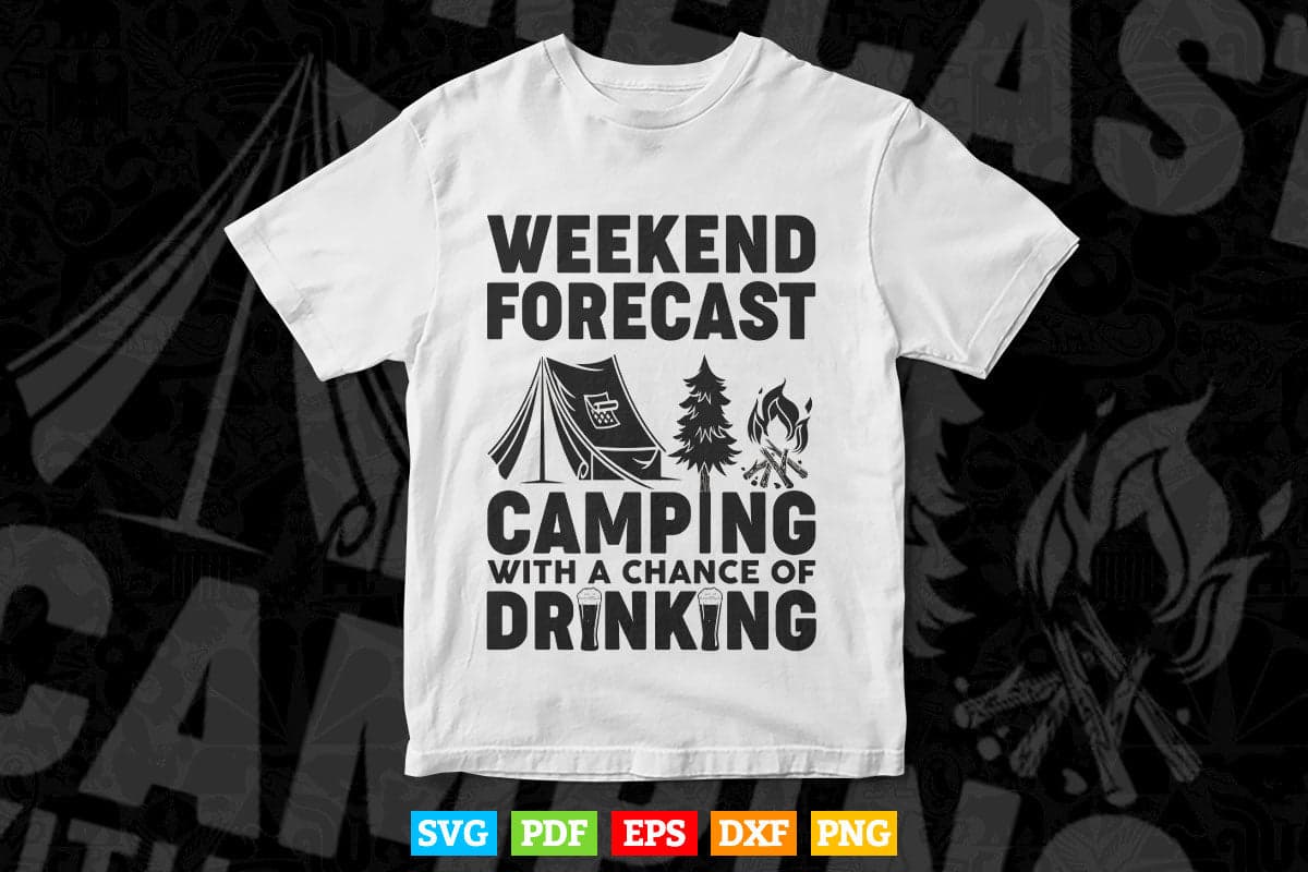 Weekend Forecast Camping with a Chance of Funny Drinking Svg Png Cut Files.