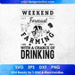 Weekend Forecast Farming With A Change Of Drinking T shirt Design In Svg Printable Files