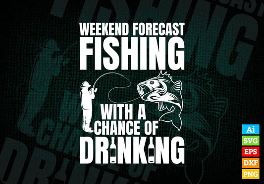 Weekend Forecast Fishing With a Change Of Drinking Editable Vector T-shirt Design in Ai Svg Png Files