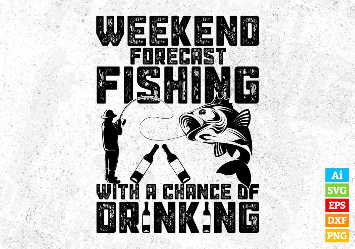 Weekend Forecast Fishing With A Change Of Drinking T shirt Design In Svg Png Cutting Printable Files