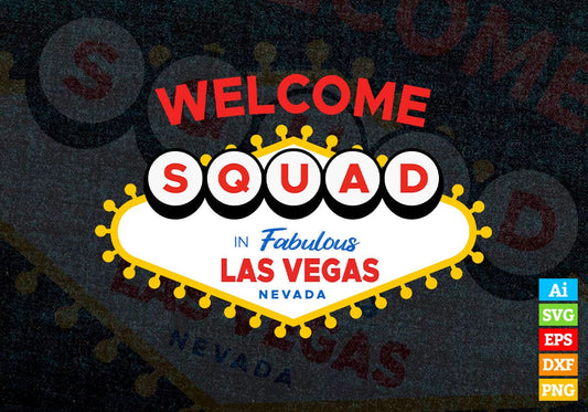 Welcome Squad in Fabulous Las Vegas Nevada Editable Vector T-shirt Design in Ai Svg Png Printable Files