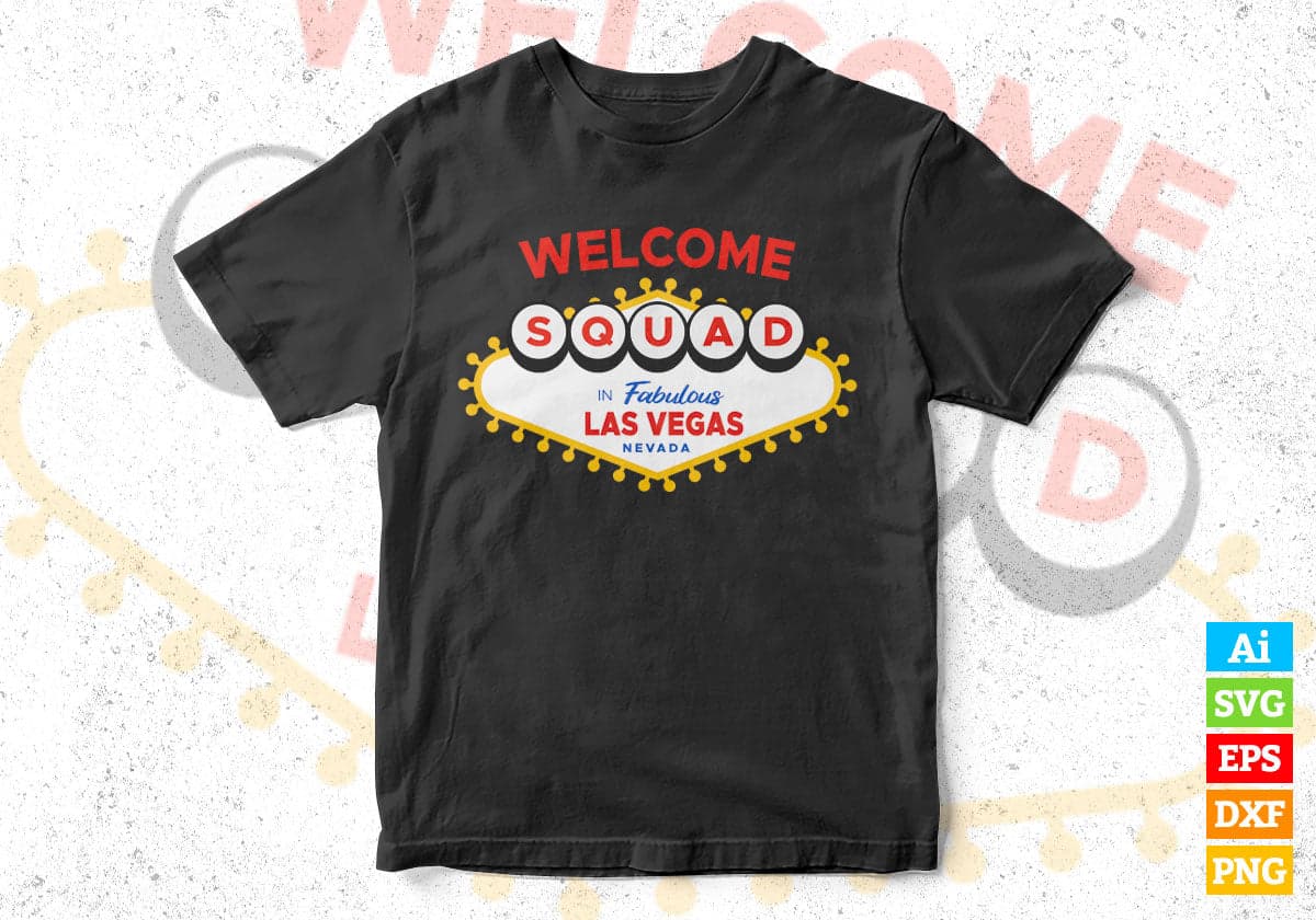 Welcome Squad in Fabulous Las Vegas Nevada Editable Vector T-shirt Design in Ai Svg Png Printable Files