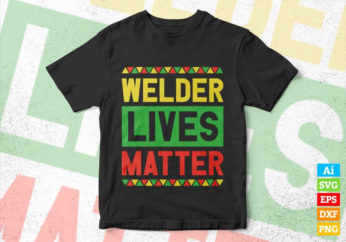 Welder Lives Matter Editable Vector T-shirt Designs Png Svg Files