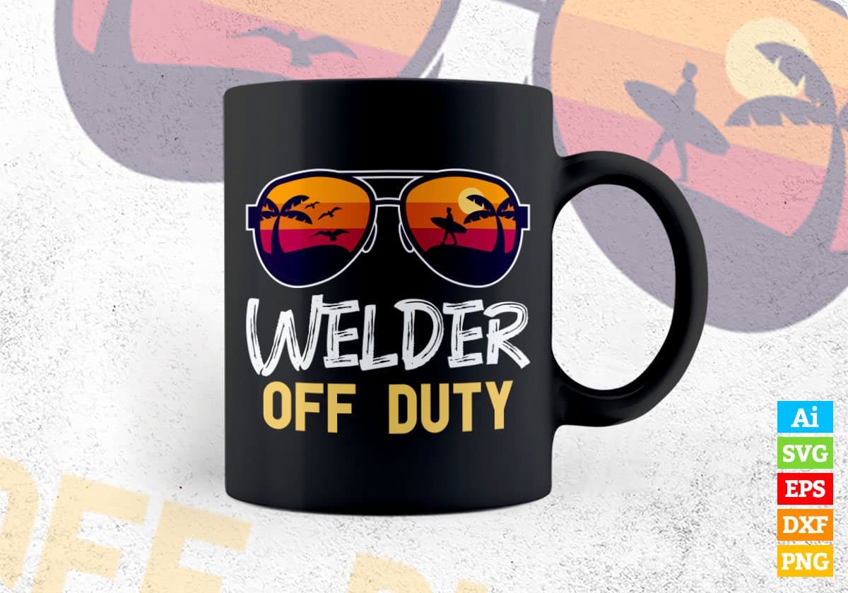 Welder Off Duty With Sunglass Funny Summer Gift Editable Vector T-shirt Designs Png Svg Files