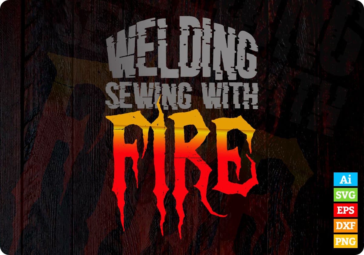Welding Sewing With Fire Vector T-shirt Design in Ai Svg Png Print Files